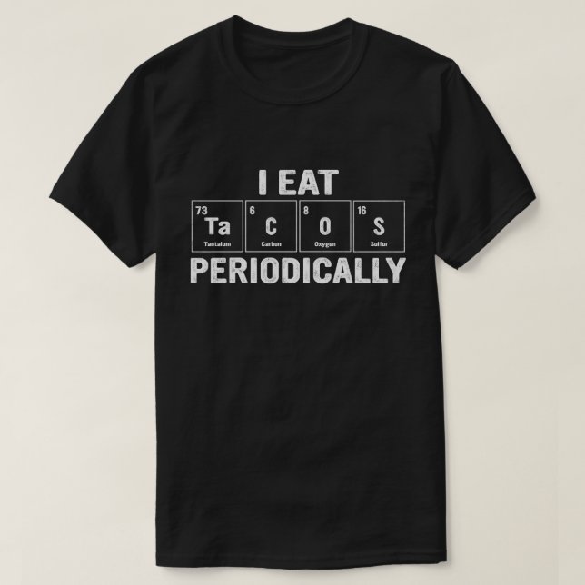 Camiseta Eu Como Tacos Periodicamente Cientistas Geeks (Frente do Design)