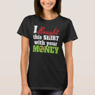 Camiseta Eu Comprei Isso Com Seu Dinheiro Eu Texas Holdem C