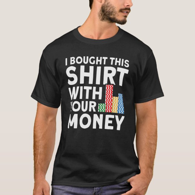Camiseta Eu Comprei Isso Com Seu Jogador De Poker De Gamble (Frente)