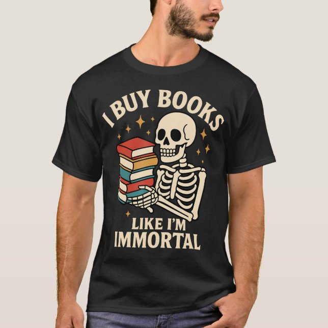 Camiseta Eu Compro Livros Como Se Eu Fosse Imortal Esquelet (Frente)