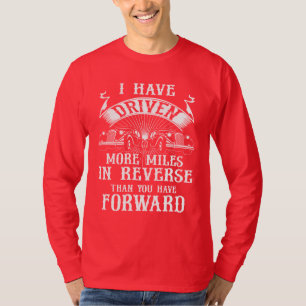 Camiseta Eu Conduzi Mais Milhas Em Reversão Do Que Em Fren