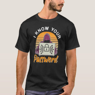 Camiseta Eu Conheço Sua Senha Hacker Cybersecurity Cyber Se