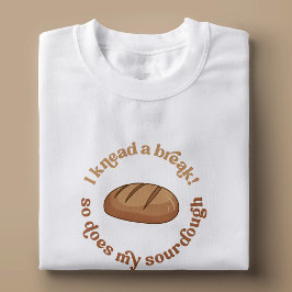 Camiseta Eu Conheço Uma Quebra E Minha Sourdough Baker É En