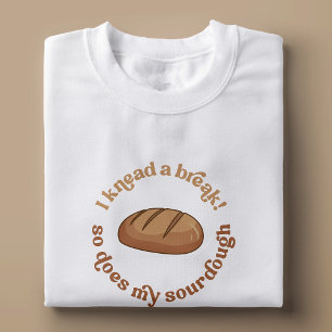 Camiseta Eu Conheço Uma Quebra E Minha Sourdough Baker É En