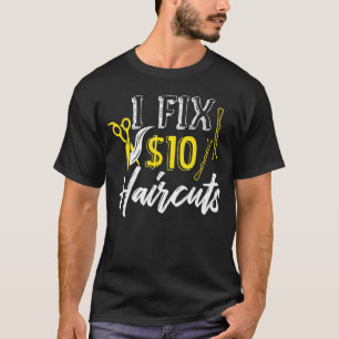 Camiseta Eu conserto $10 Haircuts Cabelo Stylist Hairdresse