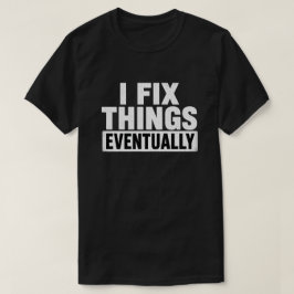 Camiseta Eu Conserto as Coisas Eventualmente Citação Divert