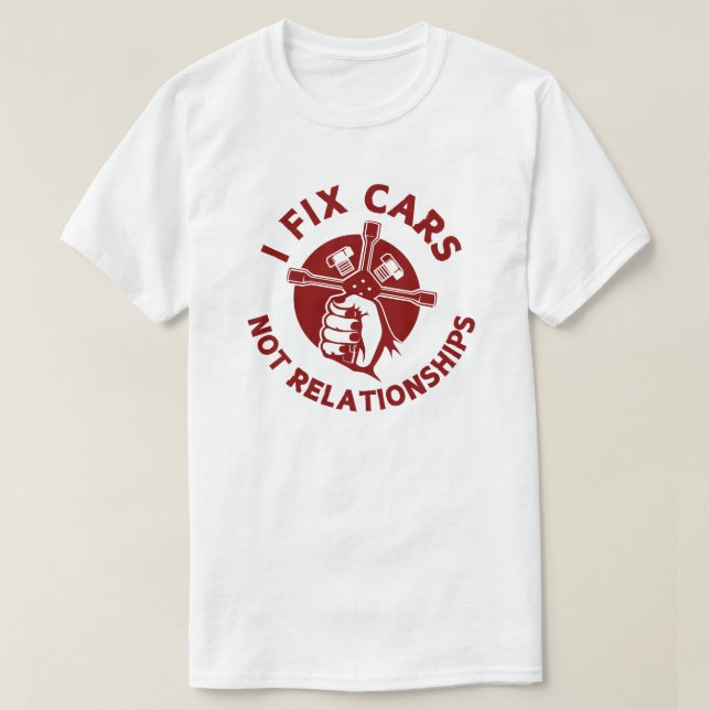 Camiseta Eu conserto carros sem relacionamentos | Presente  (Frente do Design)