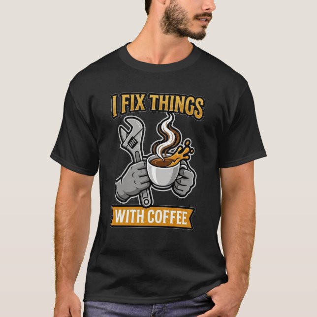 Camiseta Eu Conserto Coisas Com Presente de Mecânico de Caf (Frente)