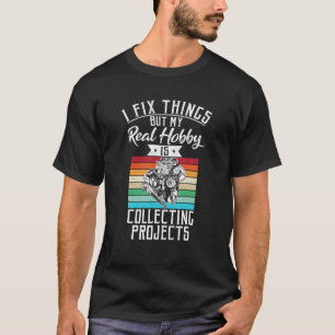 Camiseta Eu conserto coisas, mas meu Hobby está coletando p