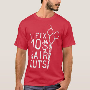 Camiseta Eu conserto cortes de cabelo de 10 dólares Cabelo