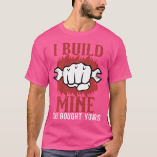Camiseta Eu Construí A Minha Que Você Comprou O Seu Carro E