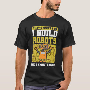Camiseta Eu Construí Robôs E Conheço A Robótica Da Máquina