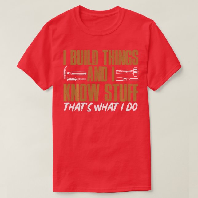 Camiseta Eu Construo coisas e sei coisas que odeio o que fa (Frente do Design)
