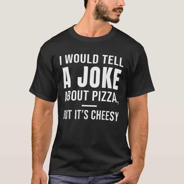 Camiseta Eu contaria uma piada sobre pizza mas é barata (Frente)
