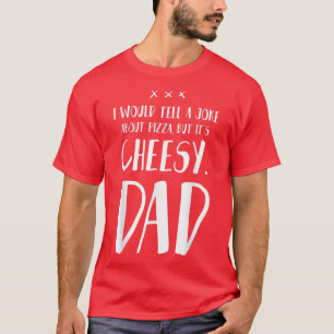 Camiseta Eu contaria uma Piada sobre Pizza, mas é barato...
