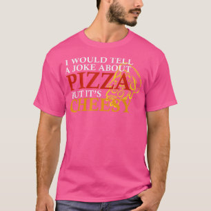 Camiseta Eu contaria uma piada sobre pizza mas é divertido