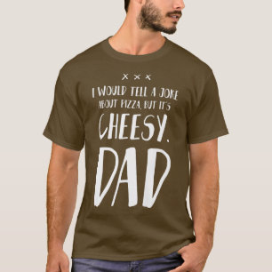 Camiseta Eu contaria uma Piada sobre Pizza, mas é uma farsa