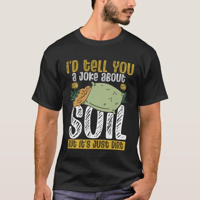 Camiseta Eu Contaria Uma Piada Sobre Solo Mas É Só Terra  (Frente)