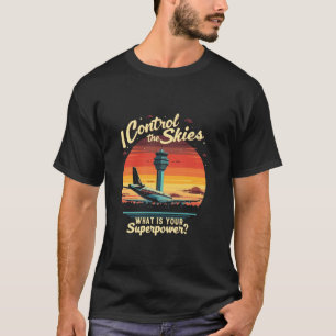 Camiseta Eu Controlo Os Céus. QUAL É O SEU Superpoder Aviat