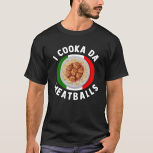 Camiseta Eu Cooka Da Meatball Comida Italiana Foodie