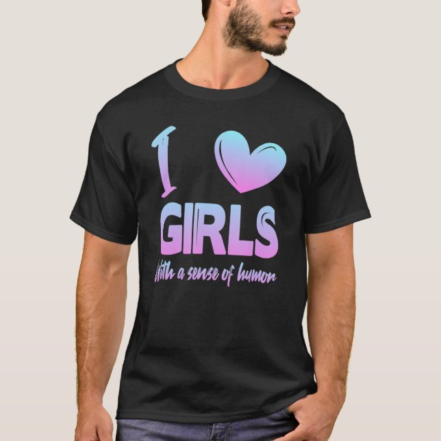 Camiseta Eu coração garotas com senso de humor (Frente)