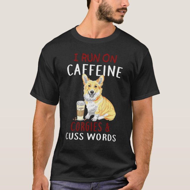 Camiseta Eu Corro Com Caféine Corgies Palavrões Cachorro (Frente)