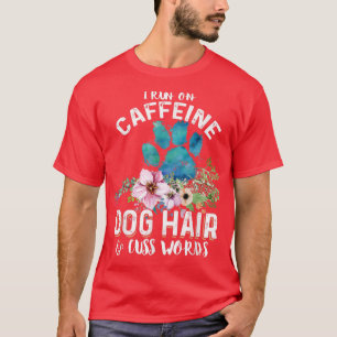 Camiseta Eu corro em cafeína pelo de cachorro e palavrões N