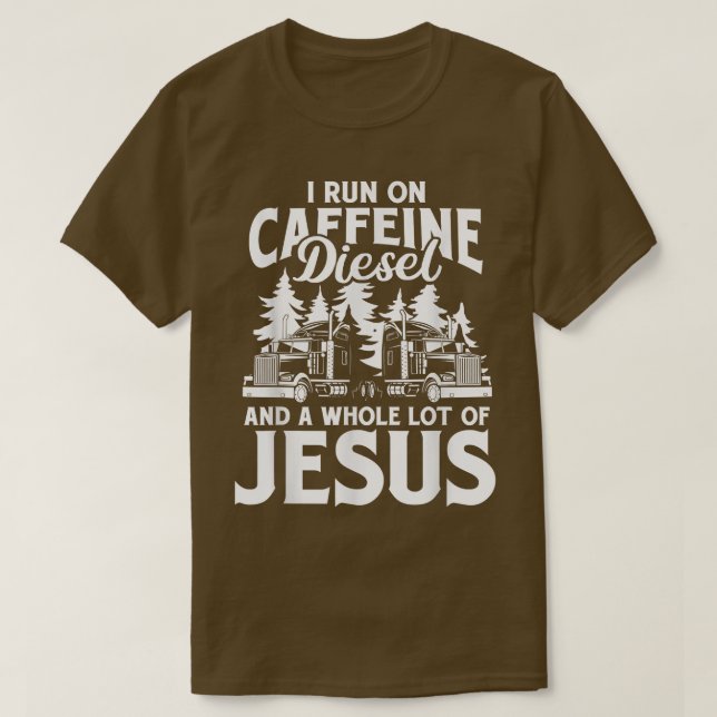 Camiseta Eu Corro Em Cafeine Diesel E Jesus Trucker Truck D (Frente do Design)