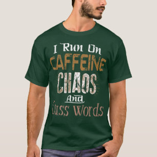 Camiseta Eu corro em Caffeine, Chaos e Palavras do Cuss