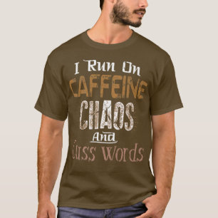 Camiseta Eu corro em Caffeine, Chaos e Palavras do Cuss