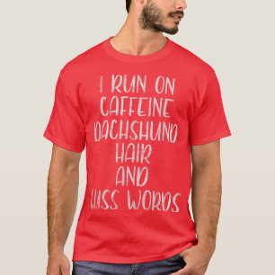 Camiseta Eu Corro Em Caffeine Dachshund Hair E Cuspir Palav