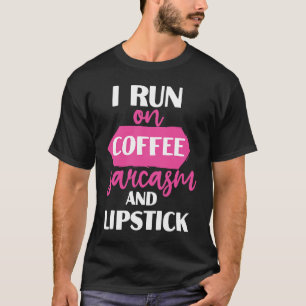 Camiseta Eu corro em sarcasmo de café e maquiagem de mulher