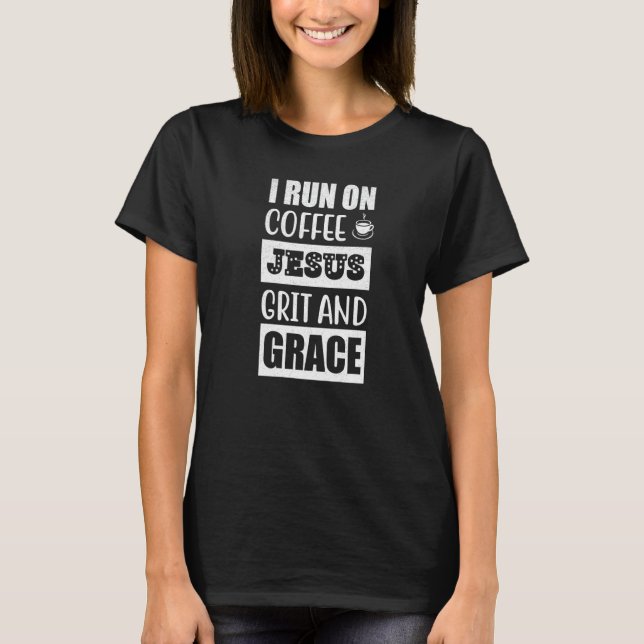 Camiseta Eu Corro No Café Jesus Grit E Grace Chr Religioso (Frente)