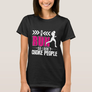 Camiseta Eu corro para que eu não engasgue Pessoas moças de