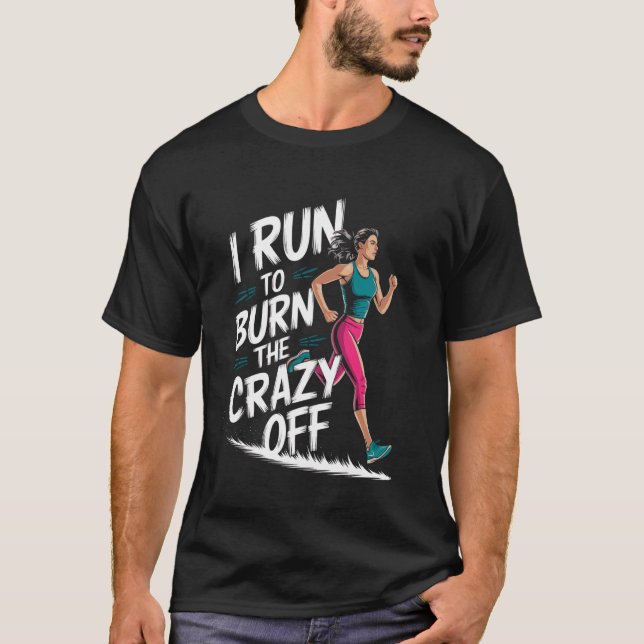 Camiseta Eu corro para queimar a loucura u2013 Citação engr (Frente)