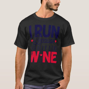 Camiseta Eu Corro Porque Eu Gosto Muito De Bebendo De Vinho