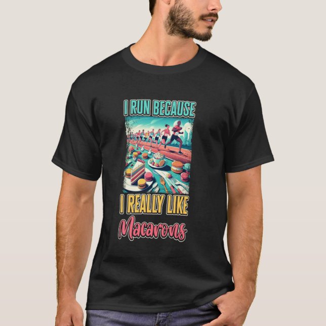 Camiseta Eu corro porque eu realmente gosto de Macarons (Frente)