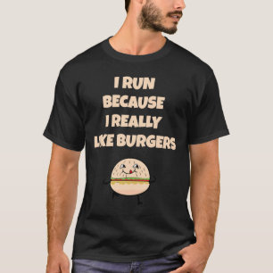 Camiseta Eu corro porque gosto muito de hambúrgueres