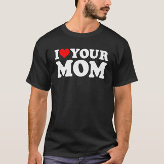 Camiseta Eu Corto Sua Mãe, Eu Amo Minha Mãe, Eu Amo Mães Qu