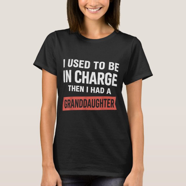 Camiseta Eu Costumava Estar No Comando Eu Tinha Uma Netinha (Frente)