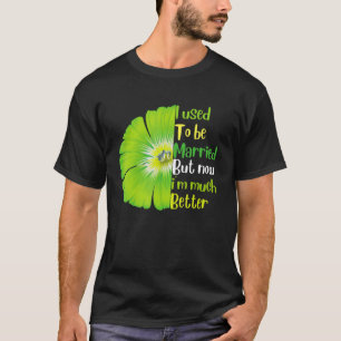 Camiseta Eu costumava me casar, mas agora sou muito melhor,