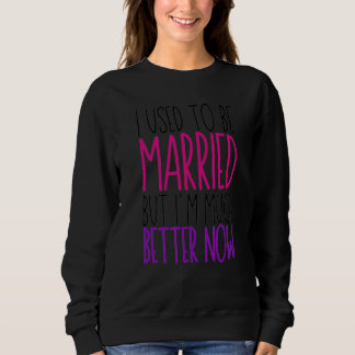 Camiseta Eu costumava me casar, mas agora sou muito melhor,