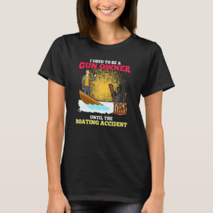 Camiseta Eu Costumava Ser Proprietário De Arma Até O Aciden