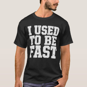 Camiseta Eu Costumava Ser Rápido Citação de Atleta Engraçad