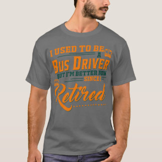 Camiseta Eu Costumava Ser Um Motorista De Ônibus Mas Sou Me
