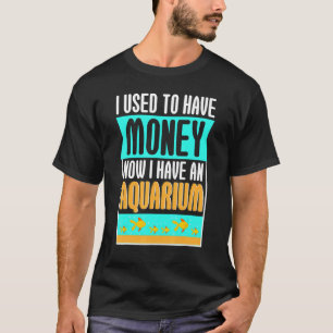 Camiseta Eu Costumava Ter Dinheiro Agora, Aquário Oceano An