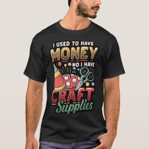 Camiseta Eu Costumava Ter Dinheiro Não Tenho Artesanato De