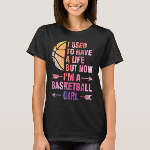Camiseta Eu costumava ter uma vida, mas basketba, uma menin