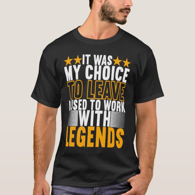 Camiseta Eu Costumava Trabalhar Com Lendas Adeus Colega De  (Frente)