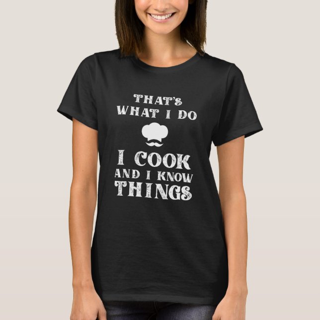 Camiseta Eu cozinho e sei coisas Cozinhar Chef e Cook (Frente)
